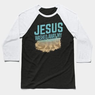 Washed Away My Sin Jesus Christ Baseball T-Shirt